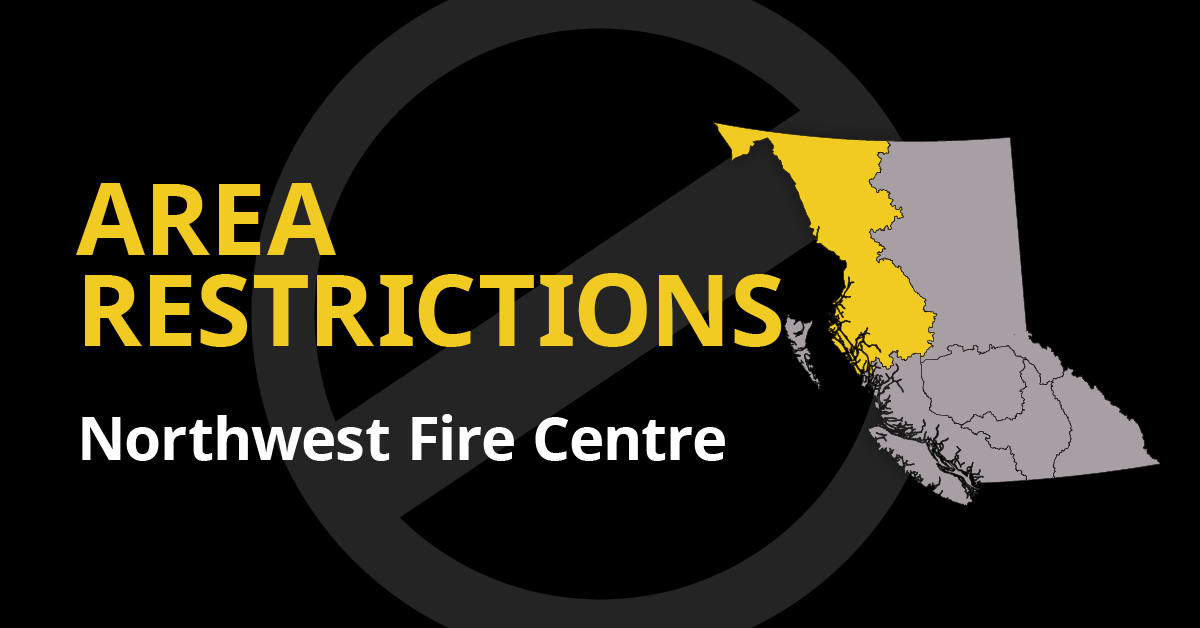 A picture of the province of British Columbia highlighting the Northwest Fire Centre with the words Area Restrictions Northwest Fire Centre