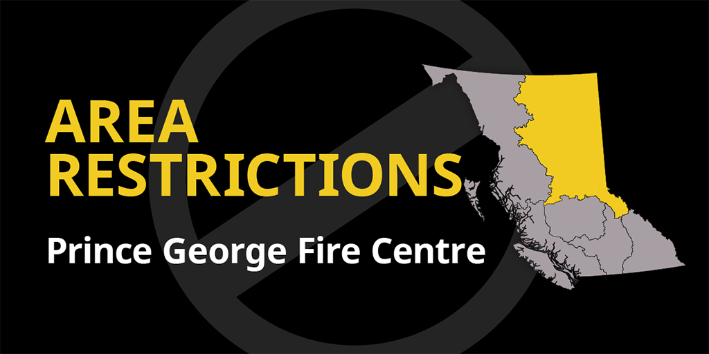 A map of British Columbia with the Prince George Fire Centre highlighted and text that reads "Area Restrictions Prince George Fire Centre"