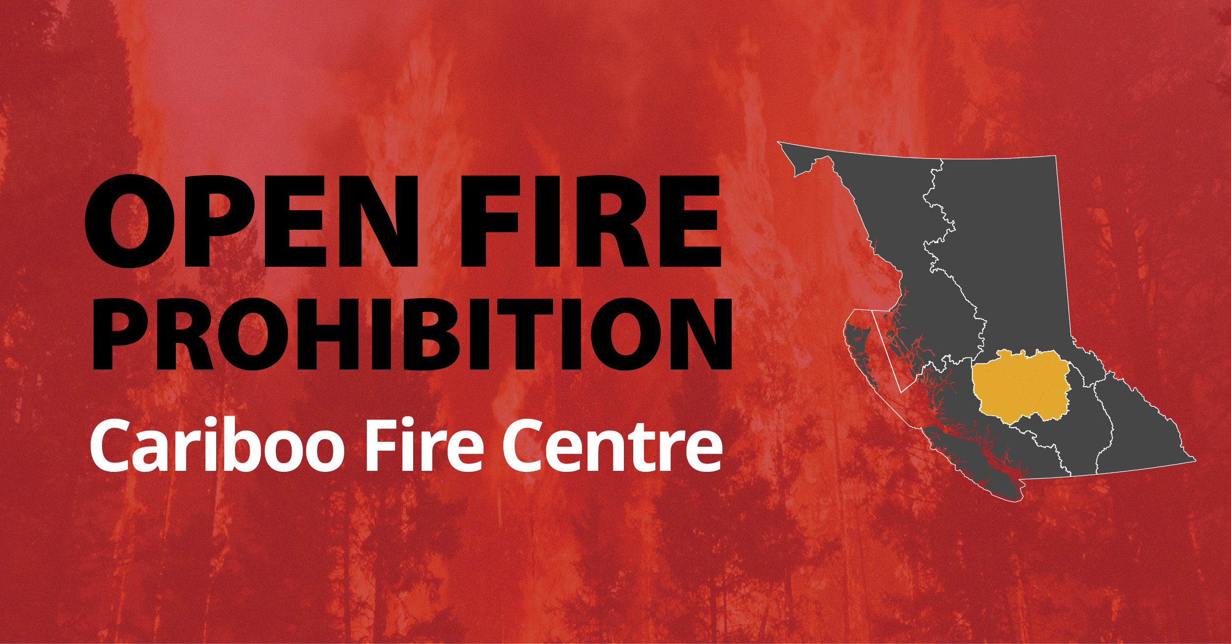 A map of the province of B.C. with the Northwest Fire Centre highlighted. The text reads "Fire Prohibition Cariboo Fire Centre"
