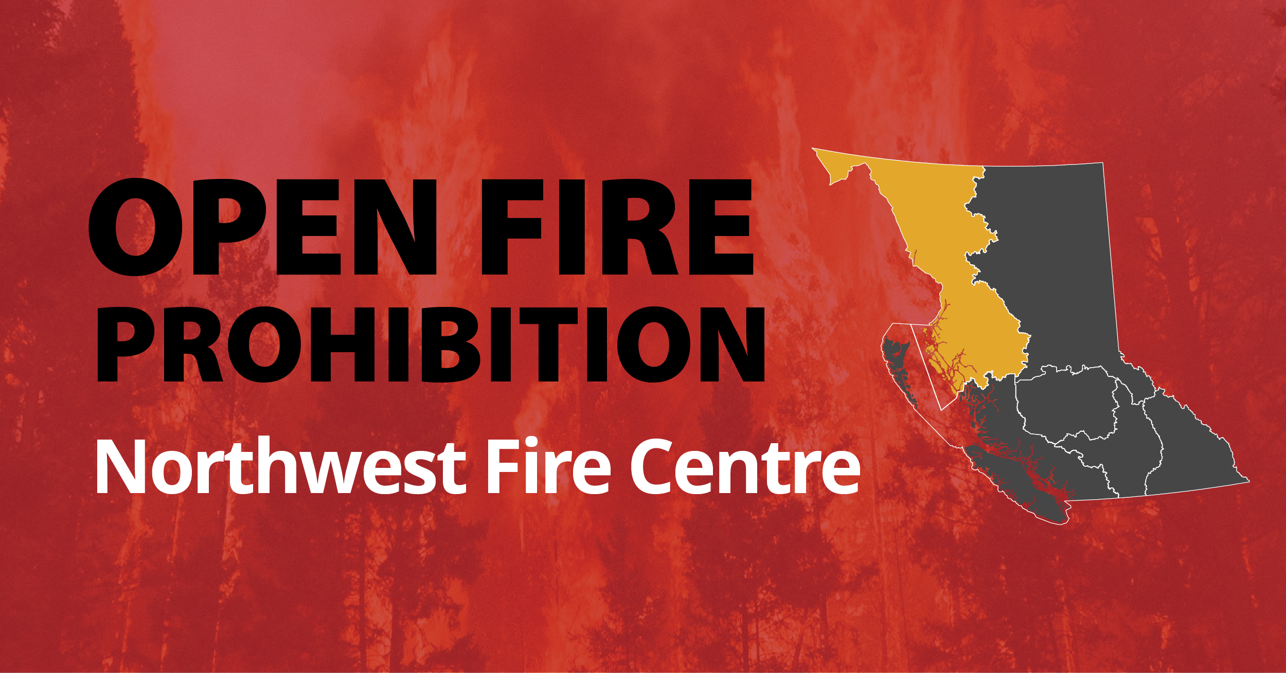 A map of the province of B.C. with the Northwest Fire Centre highlighted. The text reads "Fire Prohibition Northwest Fire Centre"