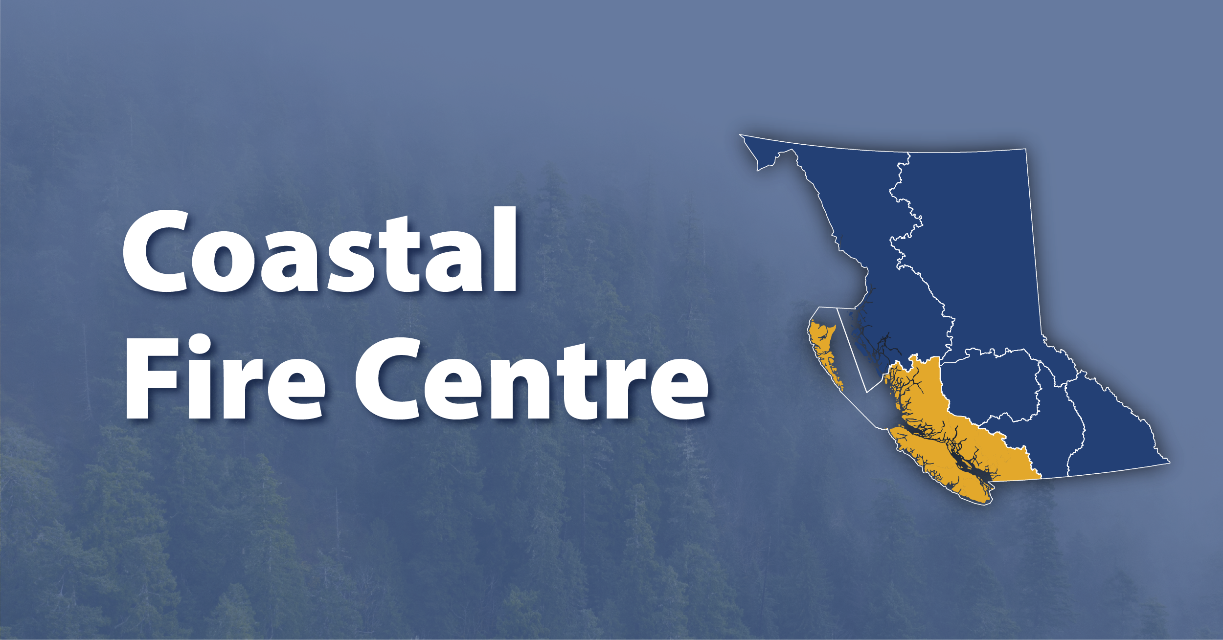 A picture of the province of British Columbia highlighting the Coastal Fire Centre with the words "Coastal Fire Centre"