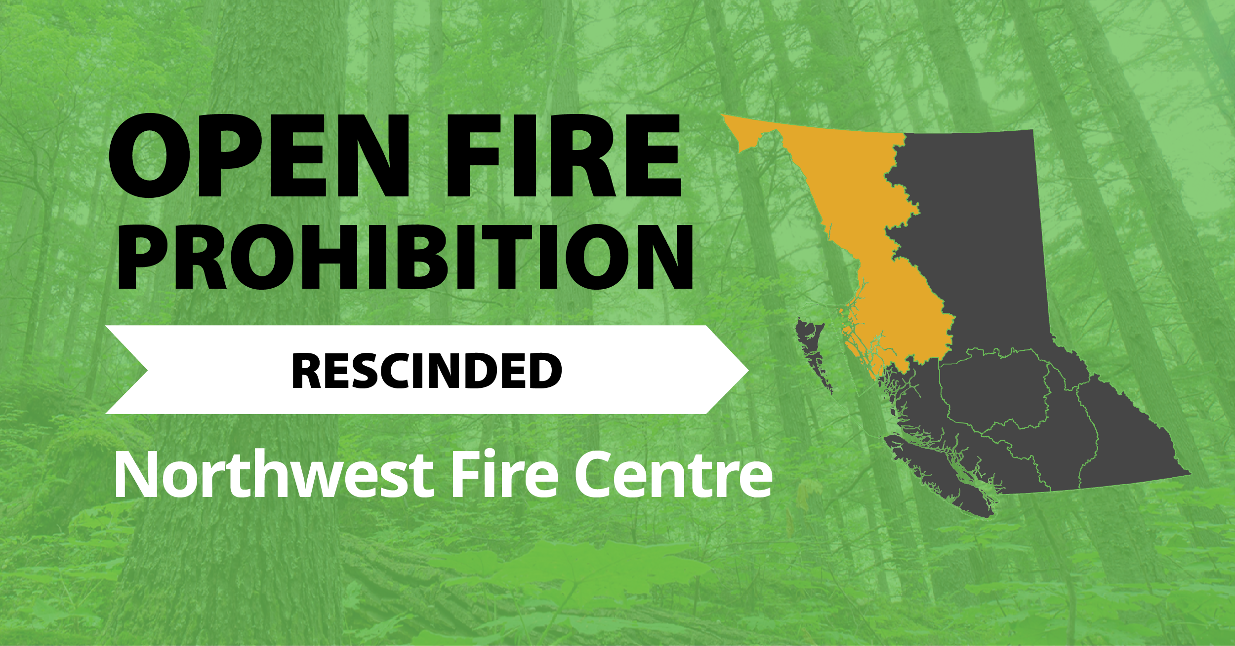 A picture of the province of British Columbia highlighting the Northwest Fire Centre with the words Northwest Open Fire Prohibition Rescinded