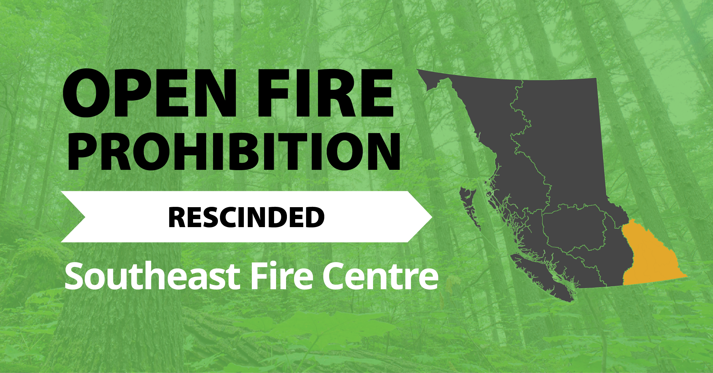 A picture of the province of British Columbia highlighting the Southeast Fire Centre with the words Southeast Open Fire Prohibition Rescinded